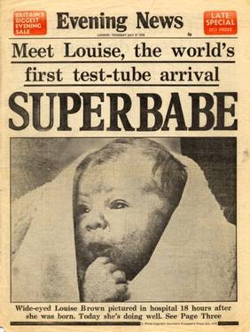 ЛУИЗА ДЖОЙ БРАУН ПЕРВЫЙ РЕБЁНОК ИЗ ПРОБИРКИ. 25 июля 1978 года, в Великобритании родился первый в мире ребенок «из пробирки» Луиза Джой Браун. Новая технология, которая сделала это возможным,